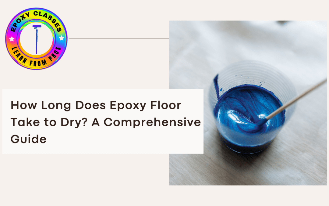 How Long Does Epoxy Floor Take to Dry?