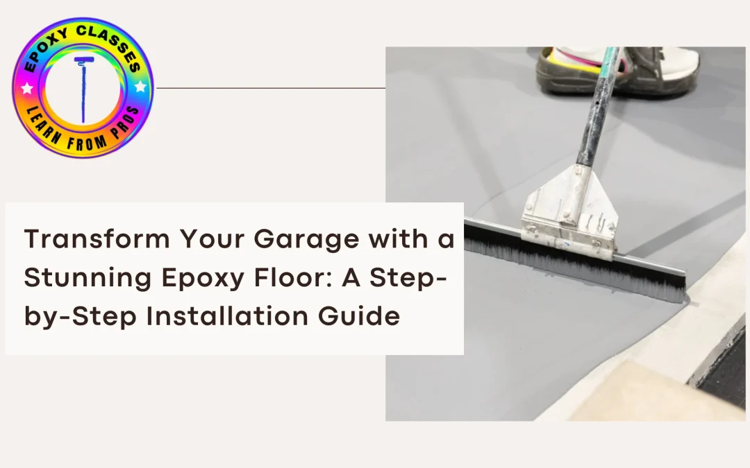 Transform Your Garage with a Stunning Epoxy Floor: A Step-by-Step Installation Guide