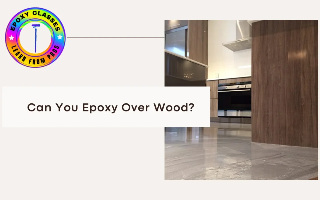 Can You Epoxy Over Wood