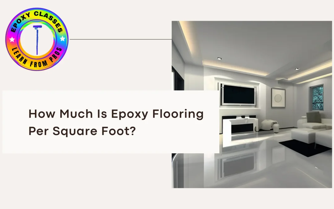 How Much Is Epoxy Flooring Per Square Foot?