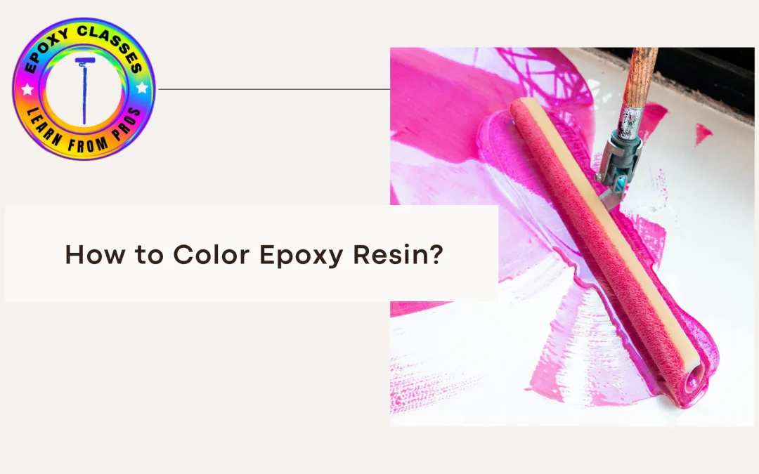 How to Color Epoxy Resin?