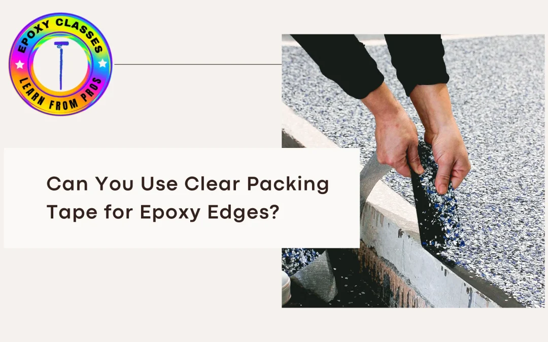 Can You Use Clear Packing Tape for Epoxy Edges?