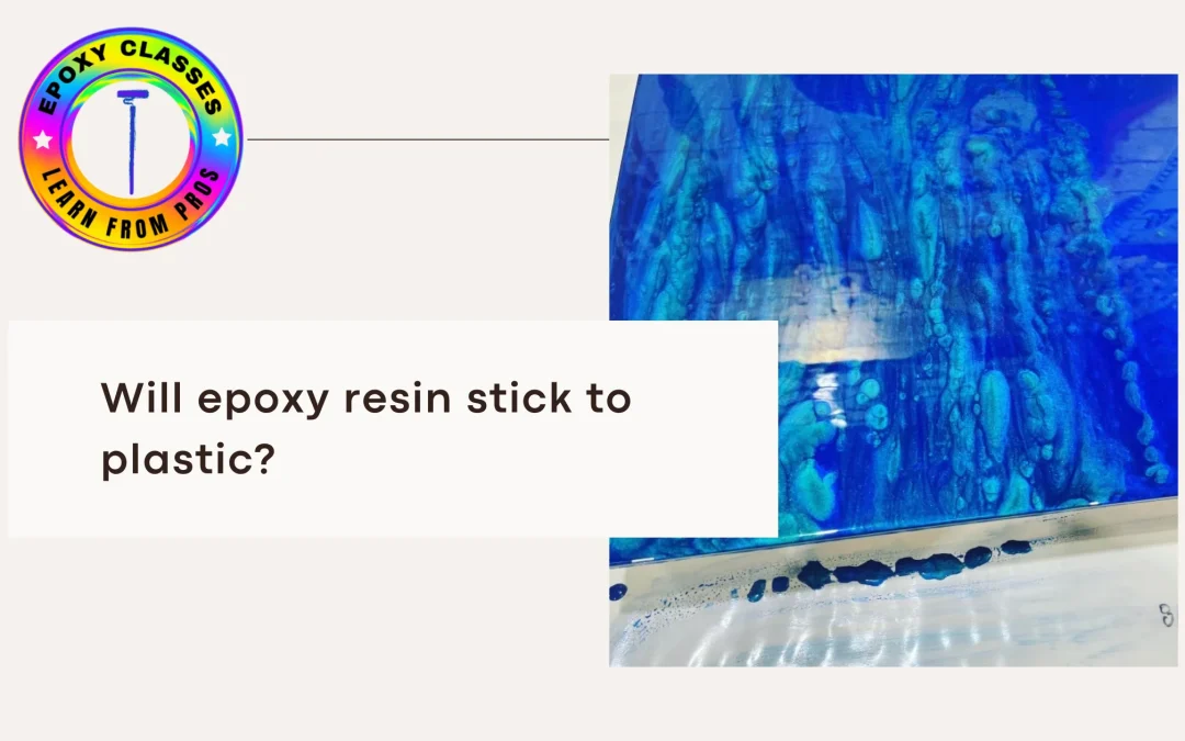 Will Epoxy Resin Stick to Plastic?