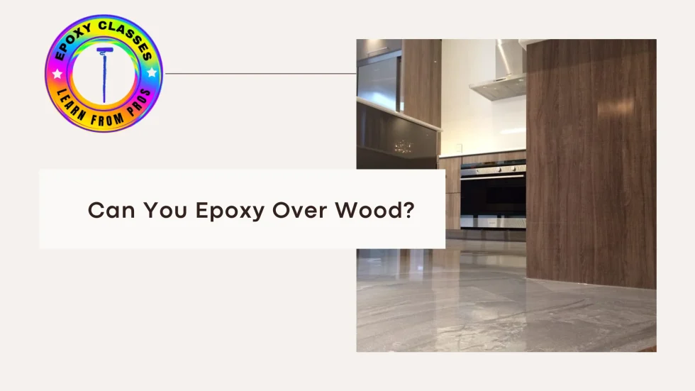 Can You Epoxy Over Wood
