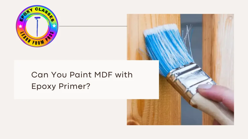 Can You Paint MDF with Epoxy Primer