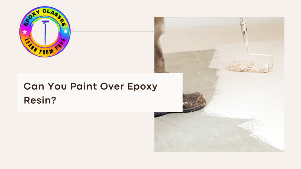 Can You Paint Over Epoxy Resin