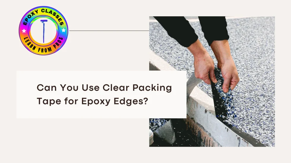 Can You Use Clear Packing Tape for Epoxy Edges