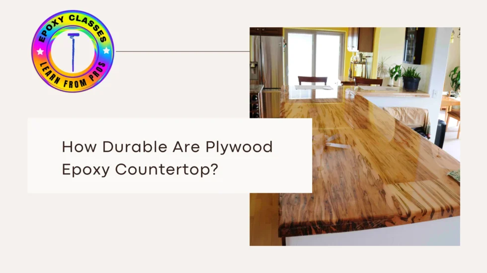 How Durable Are Plywood Epoxy Countertop