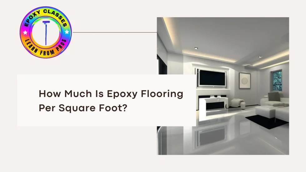 How Much Is Epoxy Flooring Per Square Foot