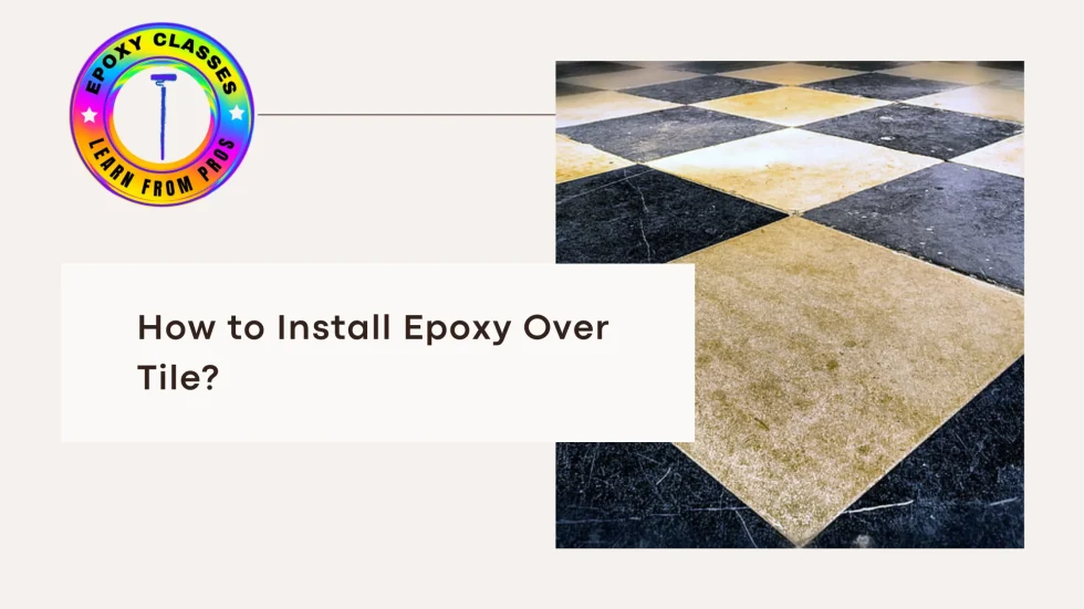 How to Install Epoxy Over Tile
