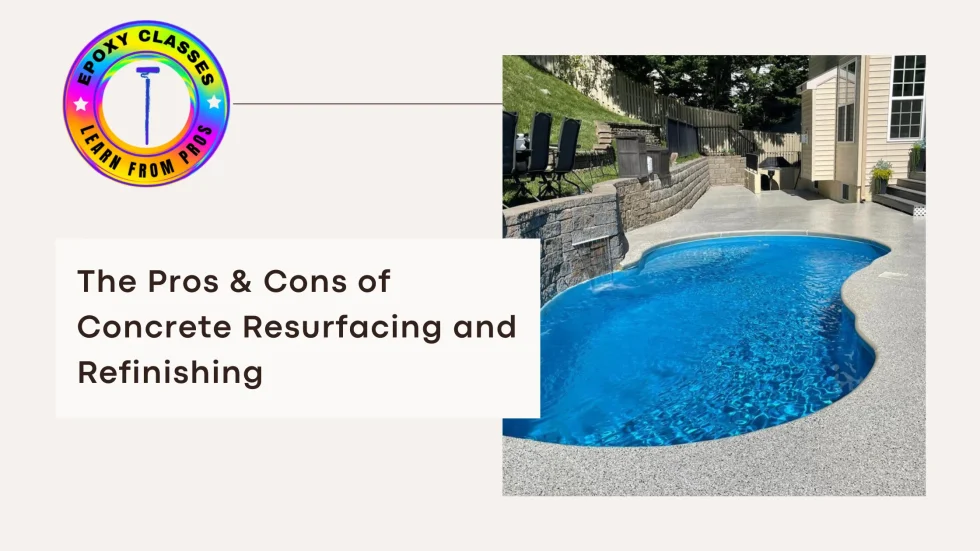 The Pros & Cons of Concrete Resurfacing and Refinishing