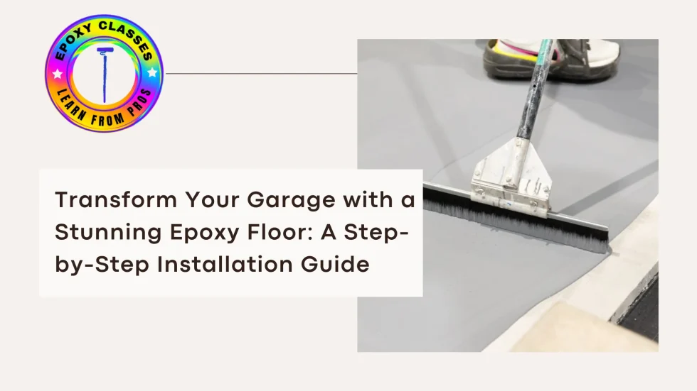 Transform Your Garage with a Stunning Epoxy Floor A Step-by-Step Installation Guide