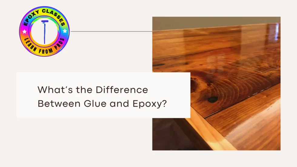 What’s the Difference Between Glue and Epoxy