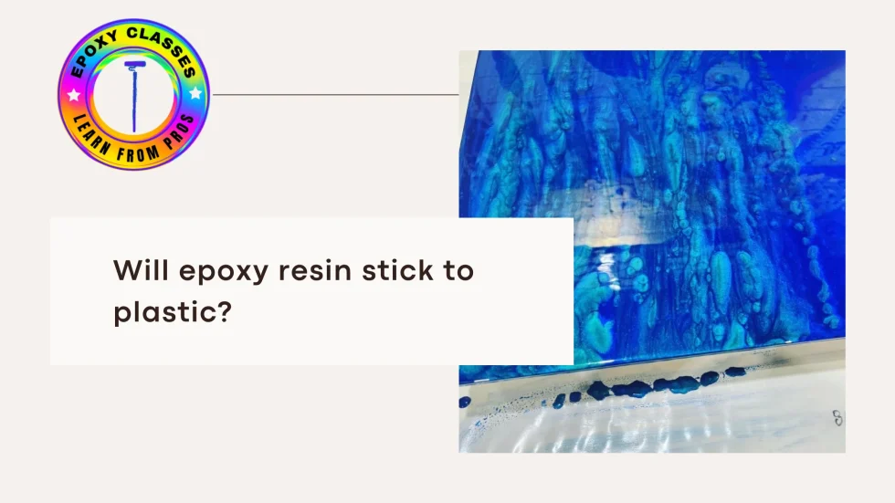 Will Epoxy Resin Stick to Plastic